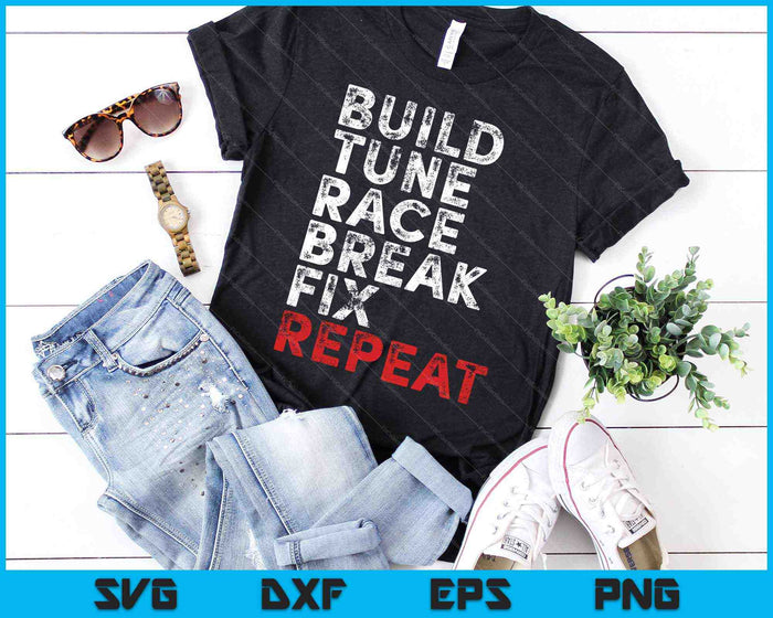 Build Tune Race Break Fix Repeat Men Car SVG PNG Cutting Printable Files