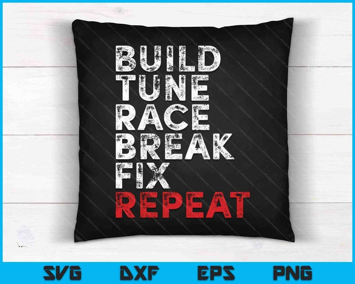 Build Tune Race Break Fix Repeat Men Car SVG PNG Cutting Printable Files