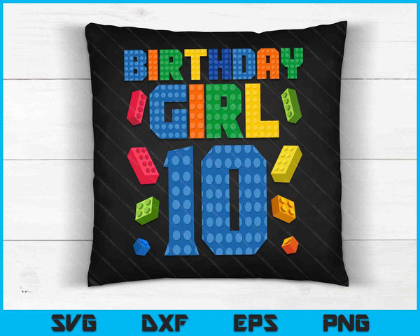 Building Bricks 10th Birthday Girl Ten Year Master Builder SVG PNG Digital Cutting Files