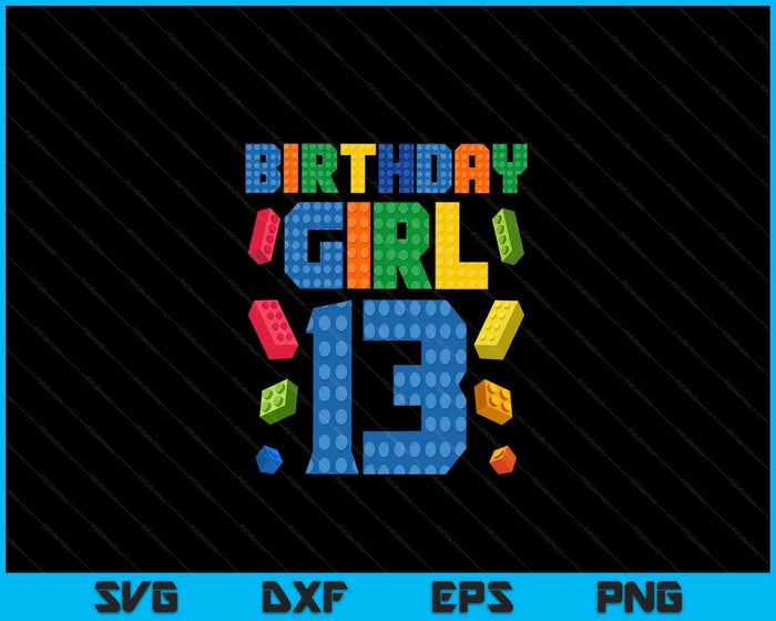 Building Bricks 13th Birthday Girl 13 Year Master Builder SVG PNG Digital Cutting Files