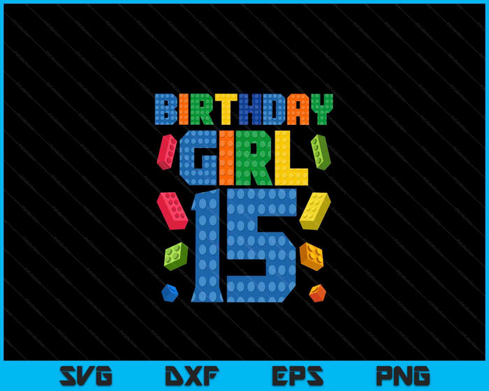 Building Bricks 15th Birthday Girl 15 Year Master Builder SVG PNG Digital Cutting Files