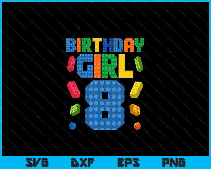 Building Bricks 8th Birthday Girl 8 Eight Year Master Builder SVG PNG Digital Cutting Files