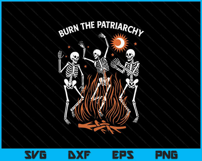 Burn The Patriarchy Spooky Feminist Skeletons SVG PNG Digital Printable Files