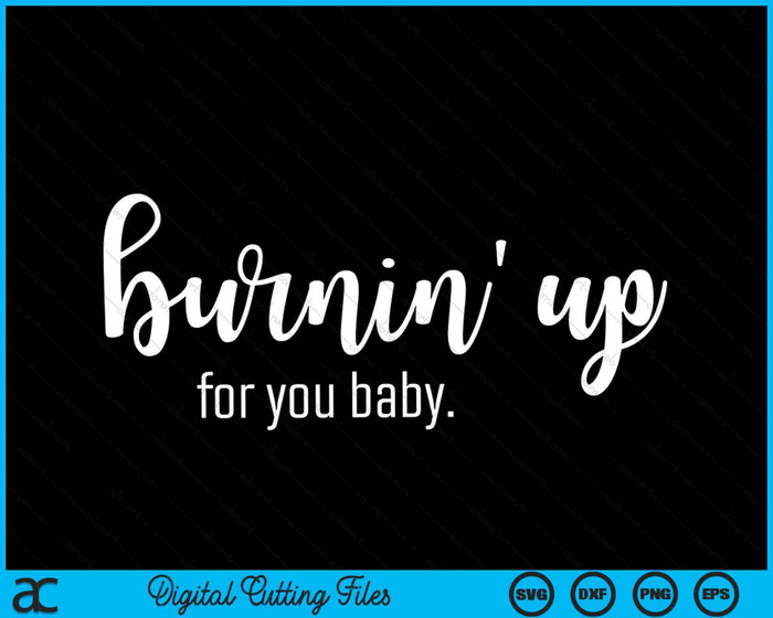 Burnin' Up For You Baby Boy-Band Sucker SVG PNG Digital Cutting Files
