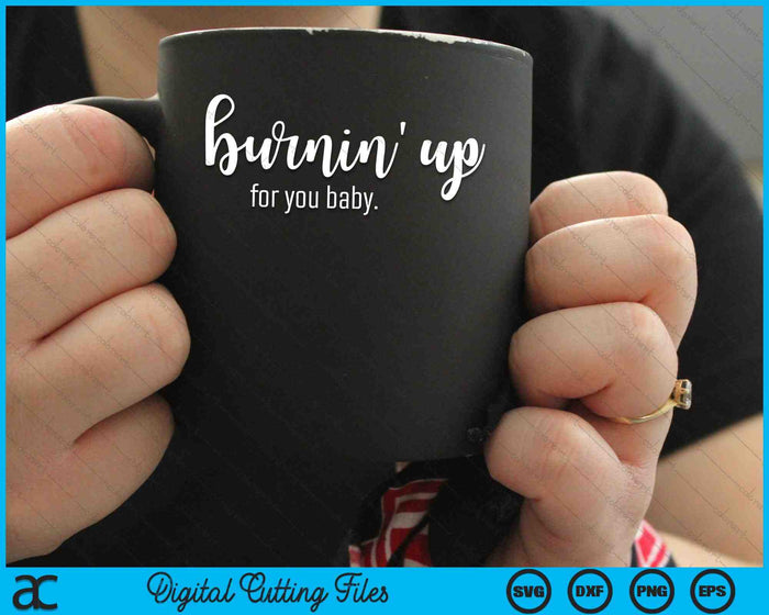 Burnin' Up For You Baby Boy-Band Sucker SVG PNG Digital Cutting Files