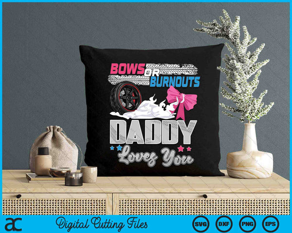 Burnouts Or Bows Gender Reveal Party Announcement Daddy SVG PNG Digital Printable Files