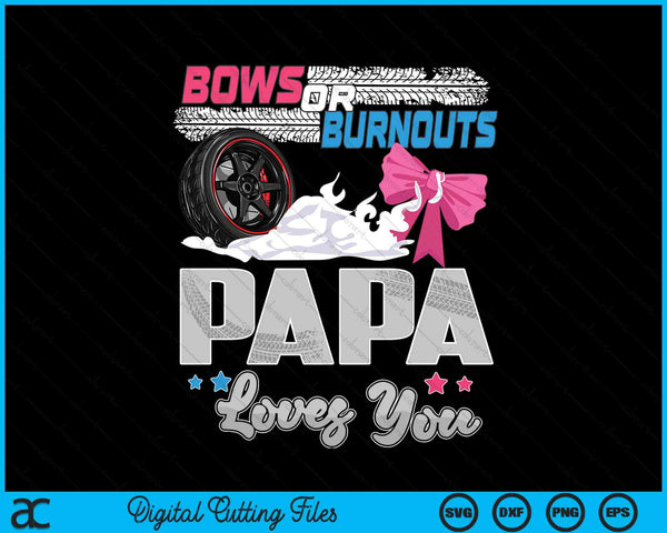 Burnouts or bows gender reveal party announcement papa SVG cut file