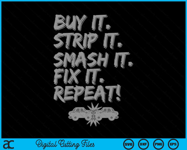 Buy It Strip It Smash It Fix It Repeat Demolition Derby SVG PNG Digital Cutting Files