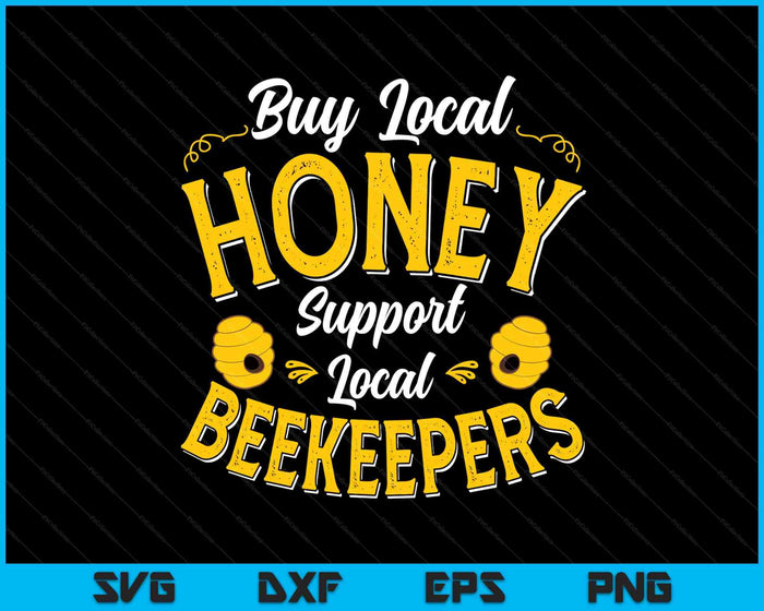 Buy Local Honey Support Local Beekeepers SVG PNG Digital Printable Files