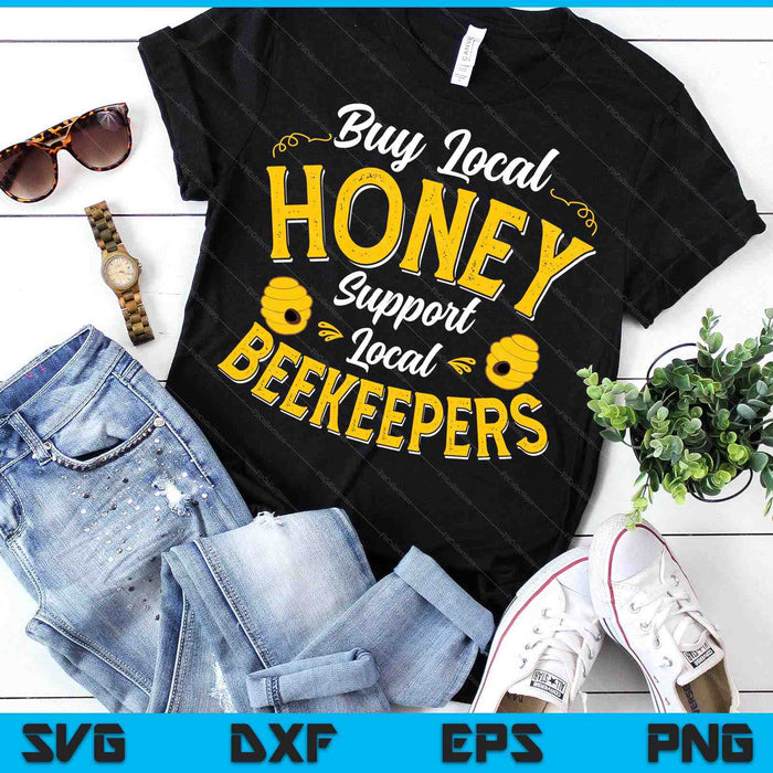 Buy Local Honey Support Local Beekeepers SVG PNG Digital Printable Files