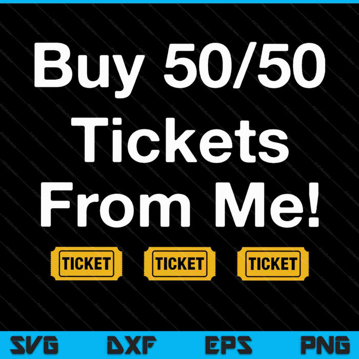 Buy Raffle Tickets Here From Me 50-50 SVG PNG Cutting Printable Files