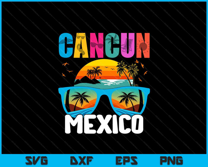 CANCUN MEXICO 2025 Vacation Beach Matching Family SVG PNG Digital Printable Files