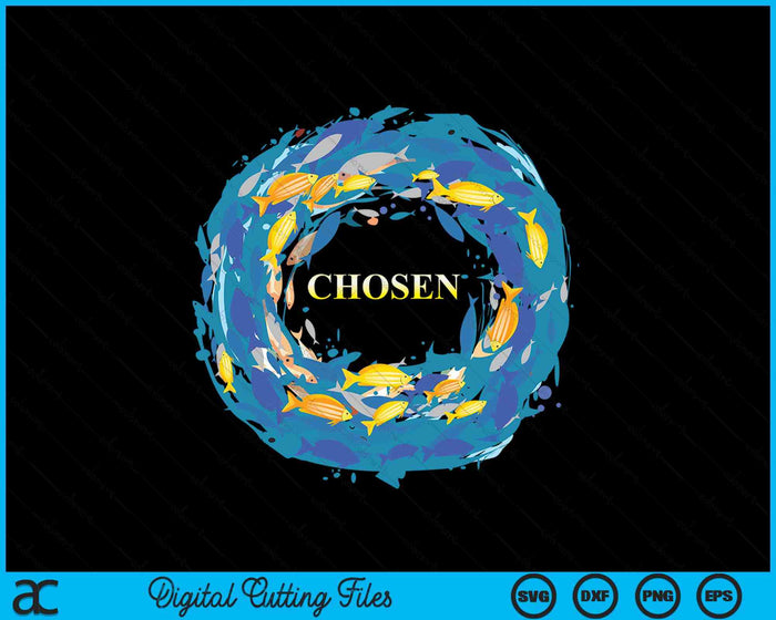 CHOSEN x Fish Swim Against The Current x Bible SVG PNG Digital Printable Files