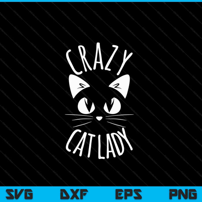 Crazy Cat Lady Fur Mom Mother's Day Christmas Birthday SVG PNG Digital Cutting Files