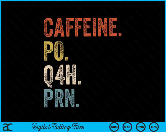 Caffeine Po Q4h Prn Funny Nurse Vintage SVG PNG Digital Cutting Files