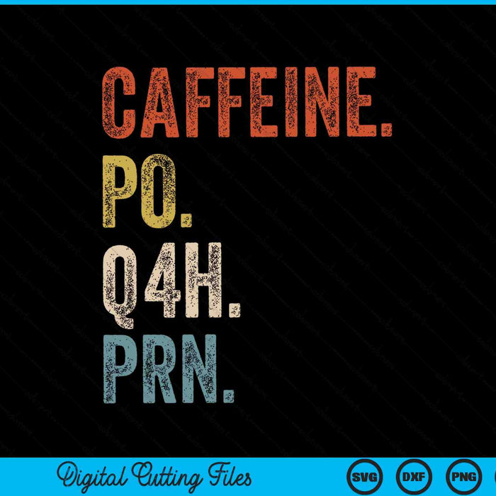 Caffeine po q4h prn nurse vintage SVG PNG cut file for Cricut