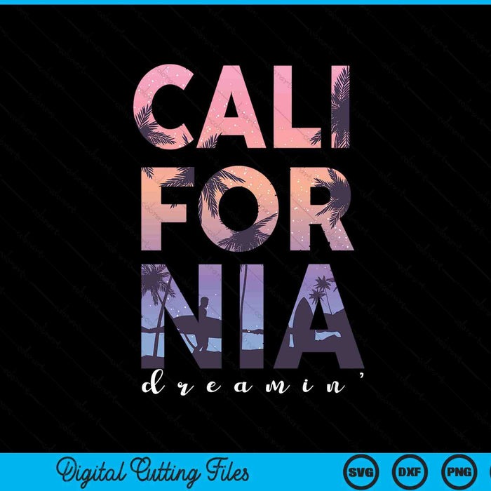 California Dreaming Beach Palm Tree Summer Vacation Surfing SVG PNG Digital Printable Files