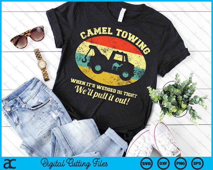 Camel Towing When It's Wedged In Tight We'll Pull It Out SVG PNG Digital Cutting Files