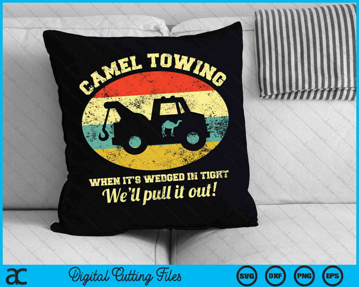 Camel Towing When It's Wedged In Tight We'll Pull It Out SVG PNG Digital Cutting Files