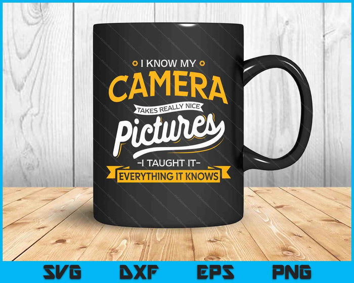 Camera Takes Really Nice Pictures Funny Photographer SVG PNG Digital Printable Files