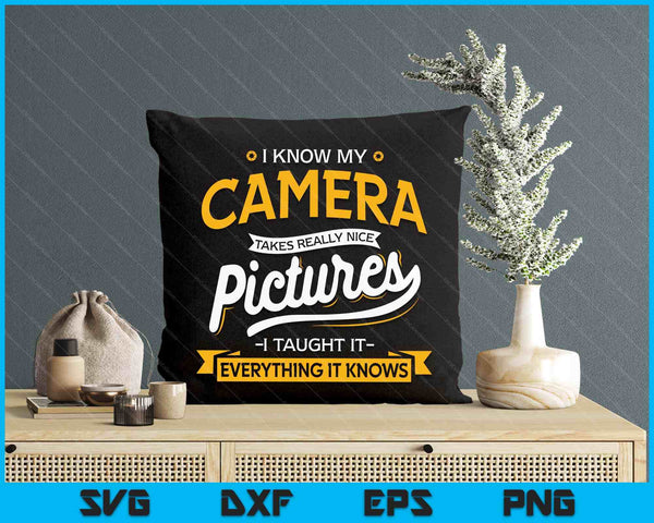 Camera Takes Really Nice Pictures Funny Photographer SVG PNG Digital Printable Files