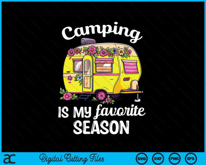 Camping Is My Favorite Season SVG PNG Digital Printable Files