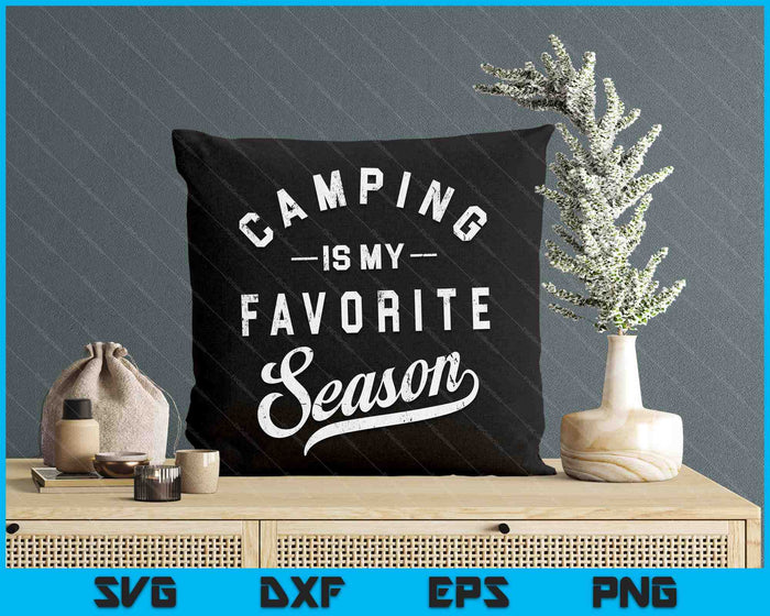 Camping Is My Favorite Season SVG PNG Digital Printable Files