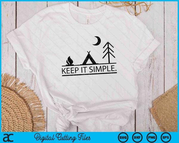 Camping Minimalist Keep It Simple Outdoor Gift SVG PNG Digital Cutting File - on a t-shirt