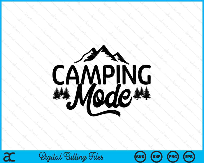 Camping Mode Funny Outdoors Camping SVG PNG Digital Printable Files