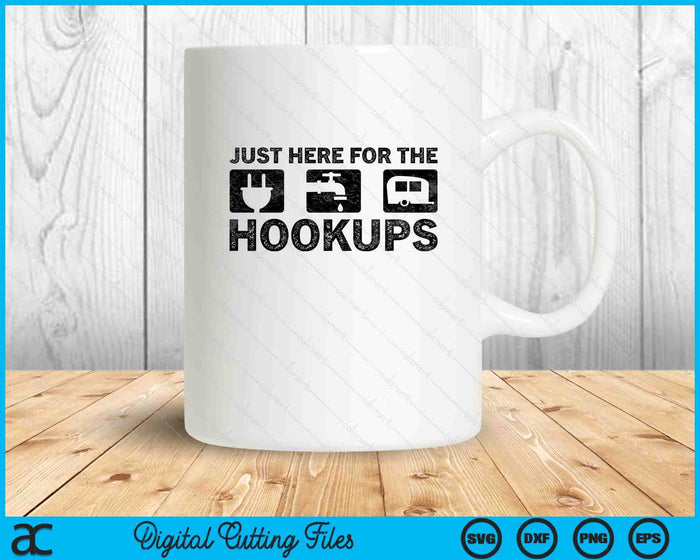 Camping RV Caravan Motorhome Just Here For The Hookups Funny SVG PNG Digital Cutting File