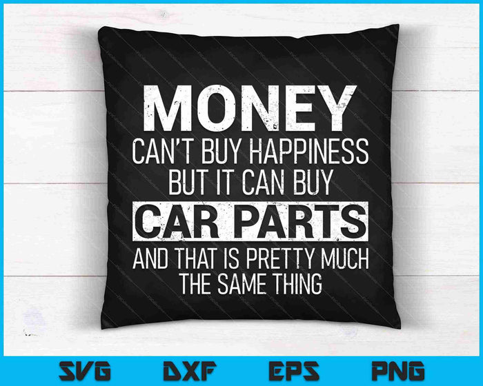El dinero no puede comprar la felicidad, pero puede comprar piezas de automóviles SVG PNG cortando archivos imprimibles