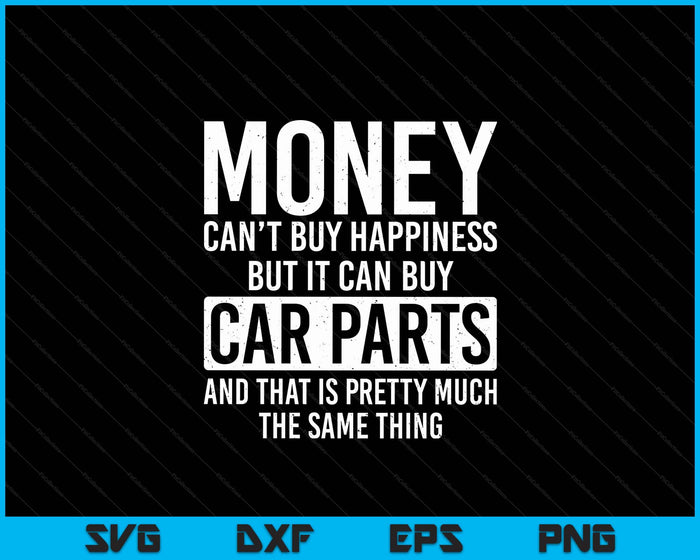 Can Buy Car Parts Funny Car Guy Mechanic Garage SVG PNG Digital Printable Files