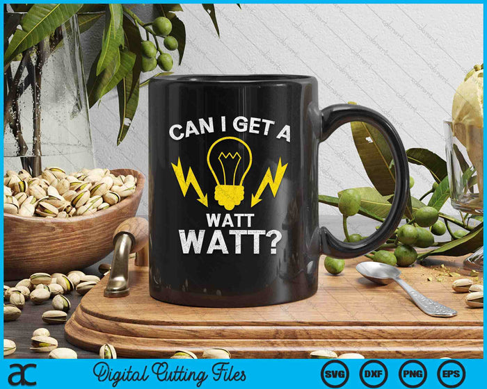 Can I Get A Watt Watt SVG PNG Digital Printable Files