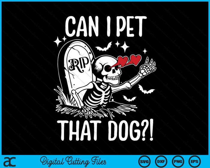 Can I Pet That Dog Skeleton Funny Dog Lover SVG PNG Digital Cutting File