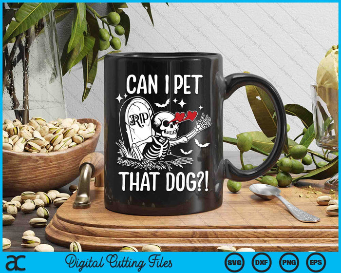 Can I Pet That Dog Skeleton Funny Dog Lover SVG PNG Digital Cutting File