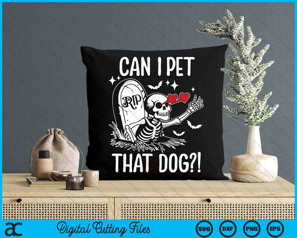 Can I Pet That Dog Skeleton Funny Dog Lover SVG PNG Digital Cutting File