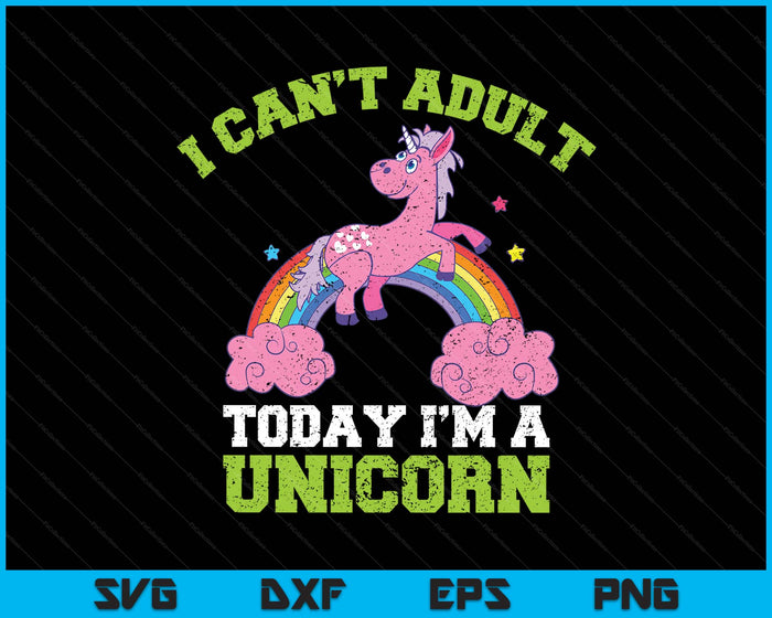 Can't Adult Today I'm A Unicorn Funny Rainbow Cute Vintage SVG PNG Digital Printable Files