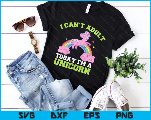 Can't Adult Today I'm A Unicorn Funny Rainbow Cute Vintage SVG PNG Digital Printable Files