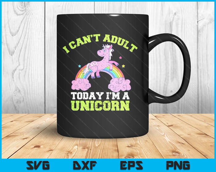 Can't Adult Today I'm A Unicorn Funny Rainbow Cute Vintage SVG PNG Digital Printable Files