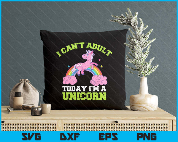 Can't Adult Today I'm A Unicorn Funny Rainbow Cute Vintage SVG PNG Digital Printable Files