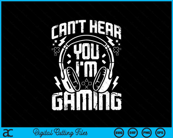Can't hear you I'm gaming gamer headset SVG cut file