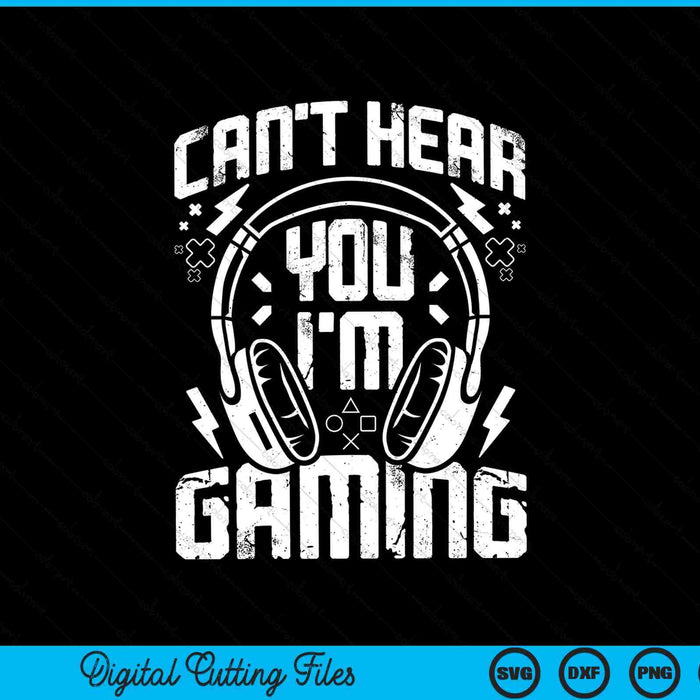 Can't hear you I'm gaming gamer headset SVG cut file
