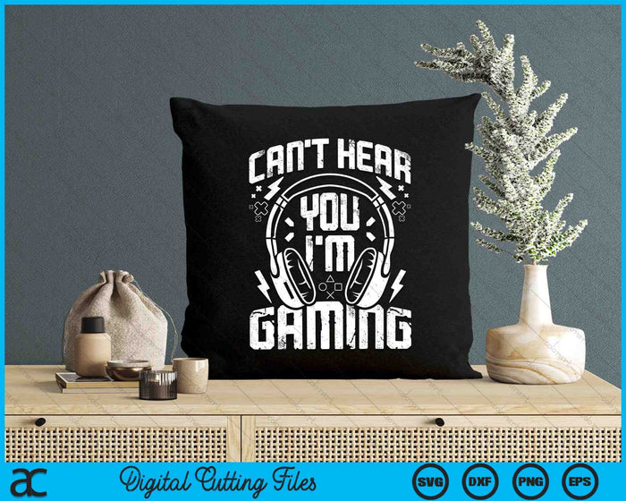 Can't Hear You I'm Gaming Funny Gamer Headset SVG PNG Digital Cutting Files