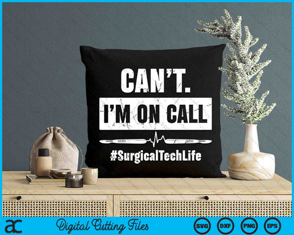 Can’t I’m On Call Surgical Technologist SVG PNG Digital Printable Files