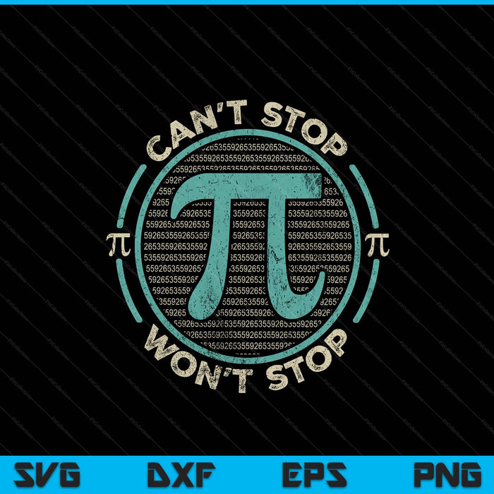 Can't stop pi won't stop math pi day maths club SVG cut file