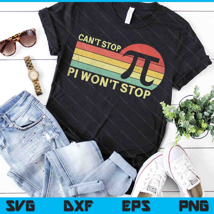 Can't Stop Pi Won't Stop Pi Day Vintage Retro Math Lover SVG PNG Digital Printable Files