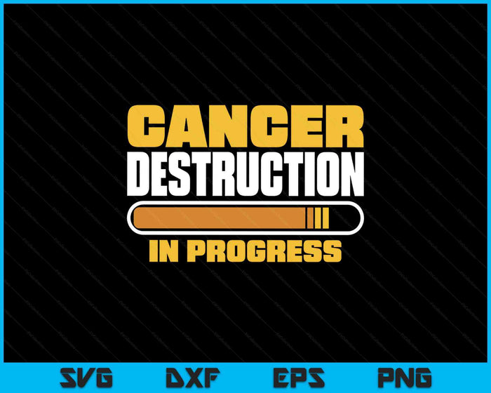 Cancer Destruction In Progress, Cancer Chemo Awareness SVG PNG Digital Printable Files