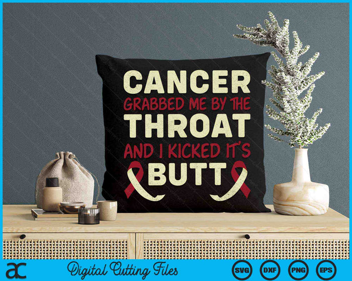 Cancer Grabbed Me By The Throat And I Kicked Its Butt Cancer Awareness SVG PNG Digital Cutting Files
