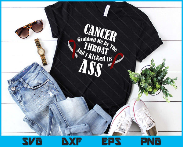 Cancer Grabbed Me By The Throat I Kicked Its Ass! Beat It SVG PNG Digital Printable Files