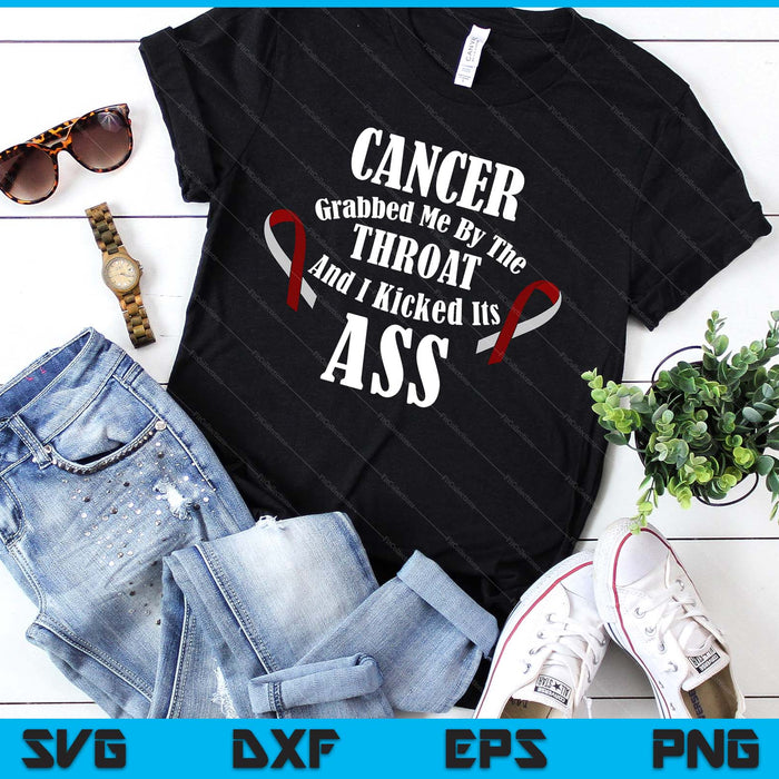 Cancer Grabbed Me By The Throat I Kicked Its Ass! Beat It SVG PNG Digital Printable Files